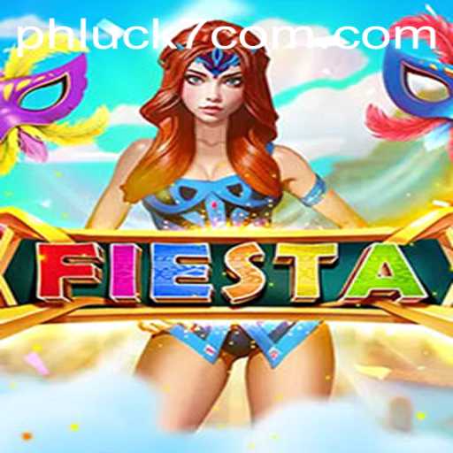 Fiesta: Embrace the Ultimate Gaming Adventure with PHLUCK7